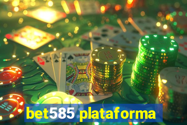 bet585 plataforma